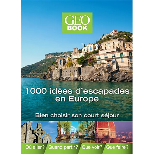 1.000 idées d'escapades en Europe : bien choisir son court séjour · Occasion