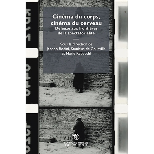 Cinéma du corps, cinéma du cerveau : Deleuze aux frontières de la spectorialité