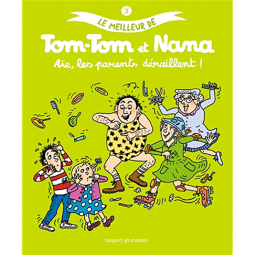 Le meilleur de Tom-Tom et Nana. Vol. 3. Aïe, les parents déraillent ! · Occasion