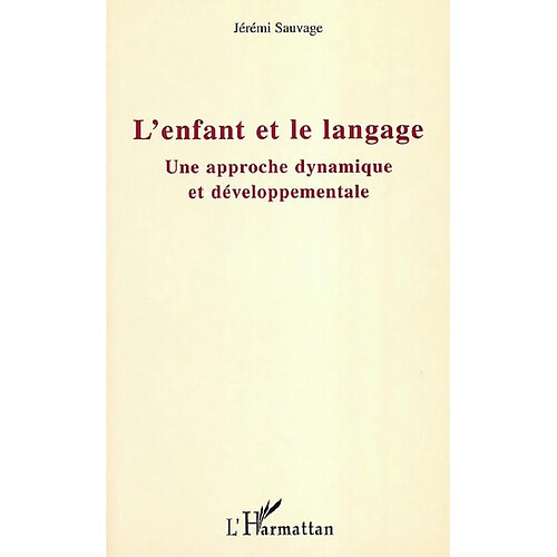 L'enfant et le langage : une approche dynamique et développementale · Occasion