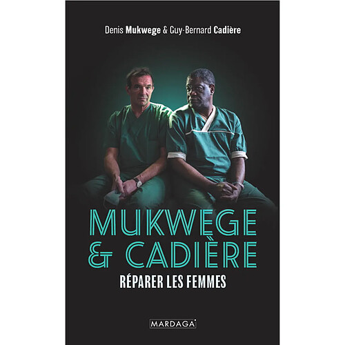 Mukwege & Cadière : réparer les femmes · Occasion