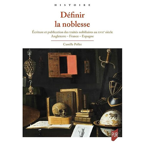 Définir la noblesse : écriture et publication des traités nobiliaires au XVIIe siècle : Angleterre, France, Espagne