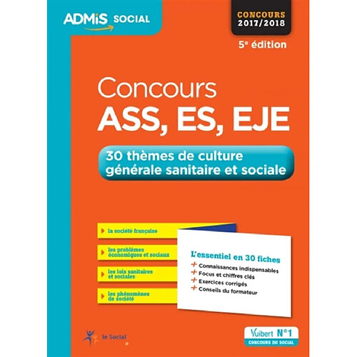 Concours ASS, ES, EJE : 30 thèmes de culture générale sanitaire et sociale : concours 2017-2018, l'essentiel en 30 fiches · Occasion