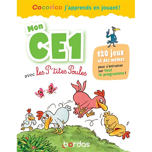 Mon CE1 avec les p'tites poules : 120 jeux et des mémos pour s'entraîner sur tout le programme !