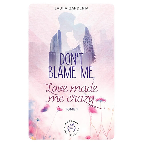 Don't blame me, love made me crazy. Vol. 1