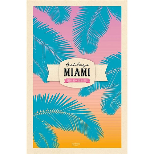 Beach party à Miami : des villes et des recettes · Occasion