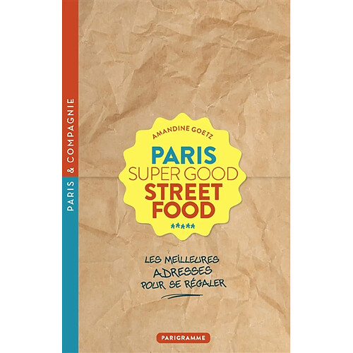 Paris super good street food : les meilleures adresses pour se régaler