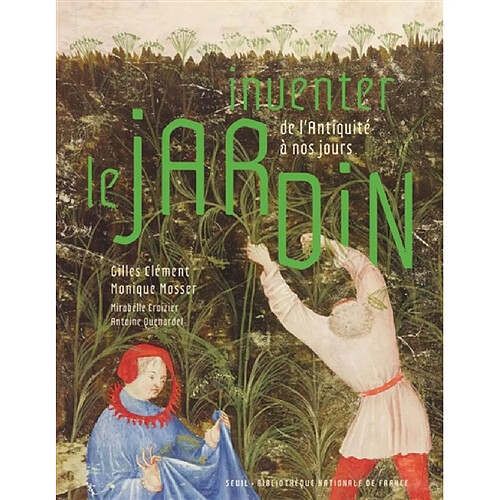 Inventer le jardin : de l'Antiquité à nos jours