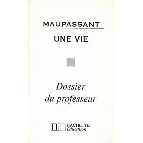 Une vie, Maupassant : dossier du professeur · Occasion