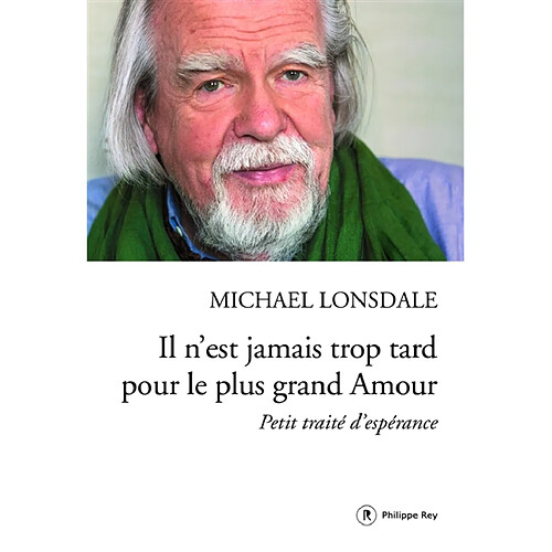 Il n'est jamais trop tard pour le plus grand amour : petit traité d'espérance · Occasion