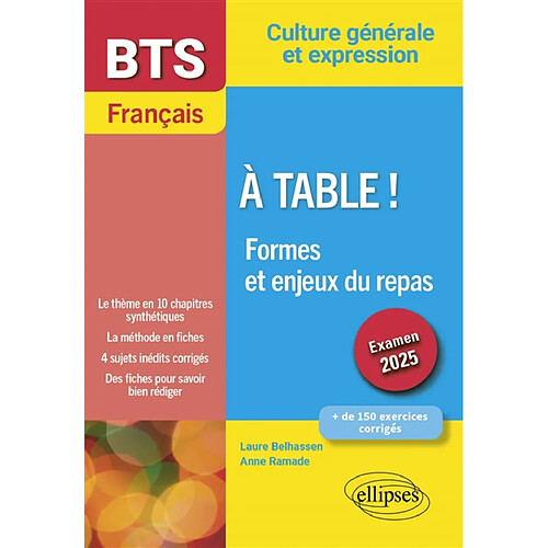 A table ! : formes et enjeux du repas : BTS français, culture générale et expression, examen 2025