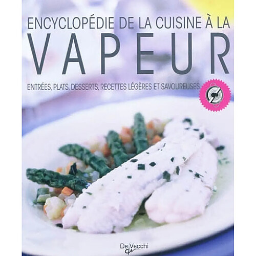 Encyclopédie de la cuisine à la vapeur : entrées, plats, desserts, recettes légères et savoureuses · Occasion