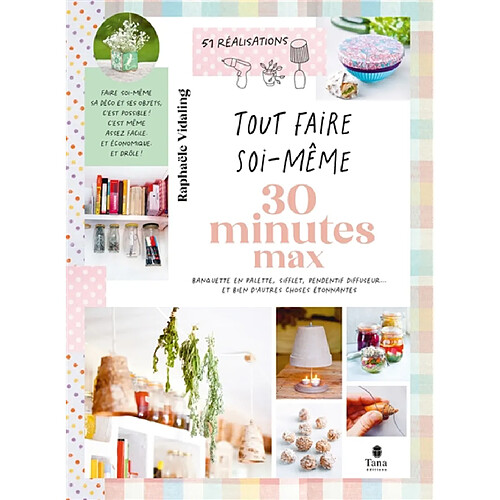 30 minutes max : banquette en palette, sifflet, pendentif diffuseur... et bien d'autres choses étonnantes : 51 réalisations