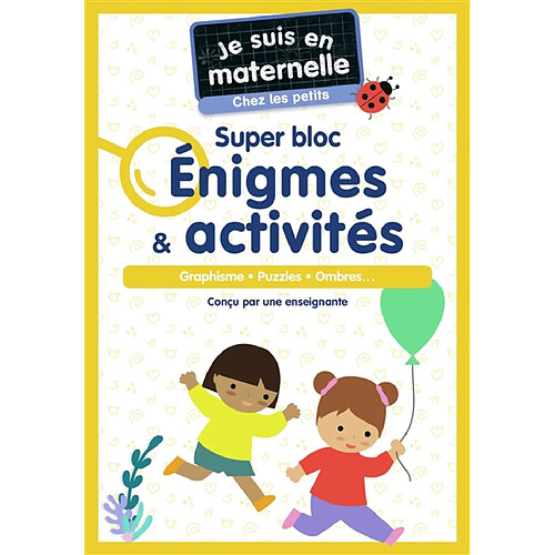 Je suis en maternelle, chez les petits : super bloc énigmes & activités : graphisme, puzzles, ombres...