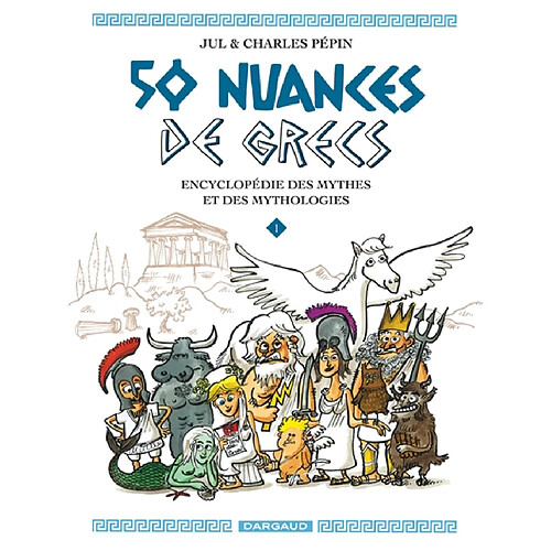 50 nuances de Grecs : encyclopédie des mythes et des mythologies. Vol. 1 · Occasion