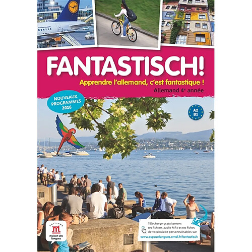 Fantastisch ! Apprendre l'allemand, c'est fantastique !, Allemand 4e année, A2-B1 : nouveaux programmes 2016 · Occasion