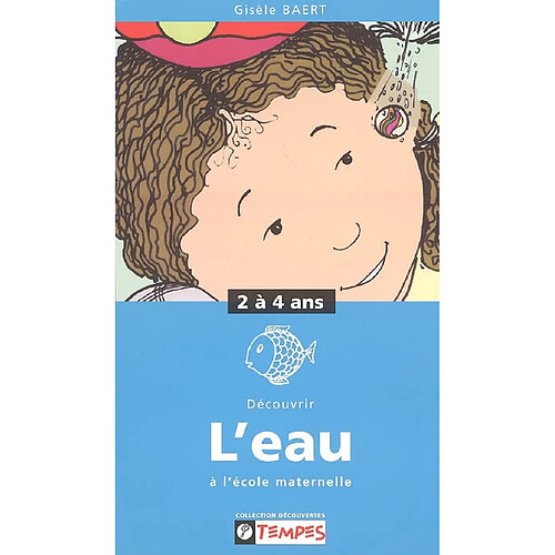 Découvrir l'eau à l'école maternelle : 2-4 ans · Occasion