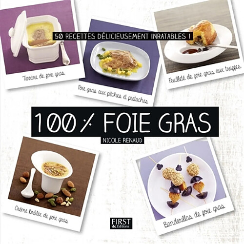 100 % foie gras : 50 recettes délicieusement inratables ! · Occasion