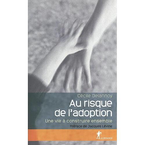 Au risque de l'adoption : une vie à construire ensemble · Occasion