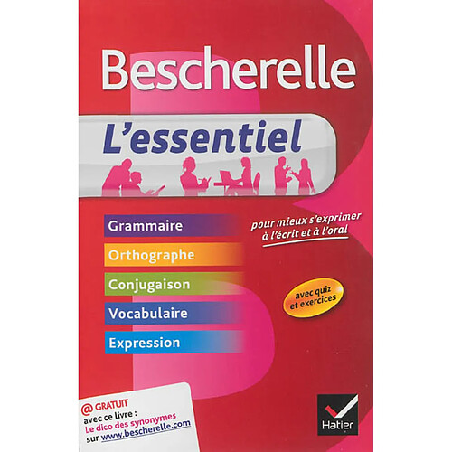 Bescherelle, l'essentiel : pour mieux s'exprimer à l'écrit et à l'oral : grammaire, orthographe, conjugaison, vocabulaire, expression, avec quiz et exercices · Occasion