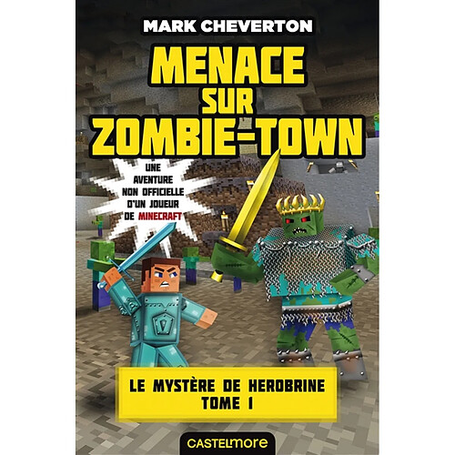 Le mystère de Herobrine : une aventure non officielle d'un joueur de Minecraft. Vol. 1. Menace sur Zombie-Town · Occasion