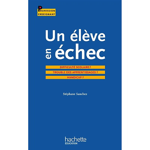 Un élève en échec : difficulté scolaire ? Trouble des apprentissages ? Handicap ? · Occasion