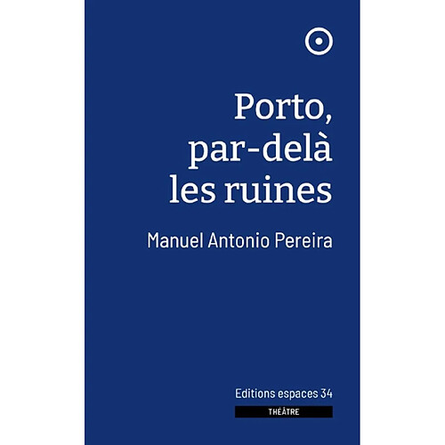 Porto, par-delà les ruines : théâtre