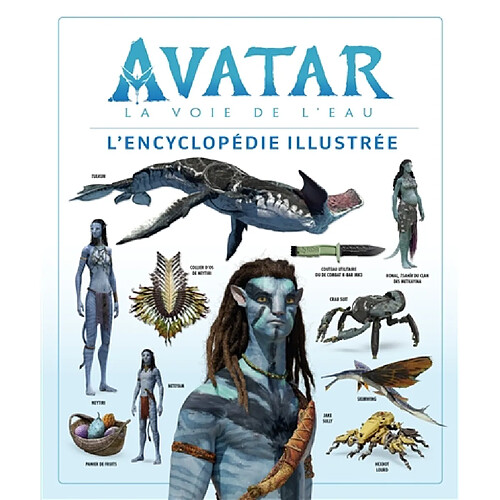 Avatar, la voie de l'eau : l'encyclopédie illustrée · Occasion