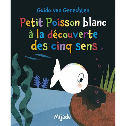 Petit poisson blanc à la découverte des cinq sens