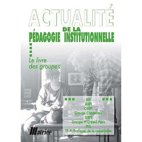 Actualité de la pédagogie institutionnelle : le livre des groupes · Occasion