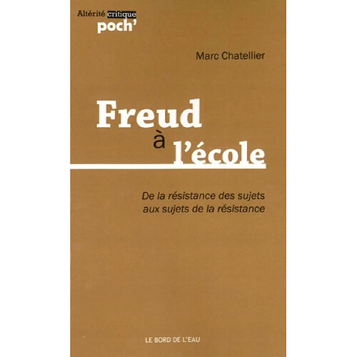 Freud à l'école... : de la résistance des sujets aux sujets de la résistance · Occasion