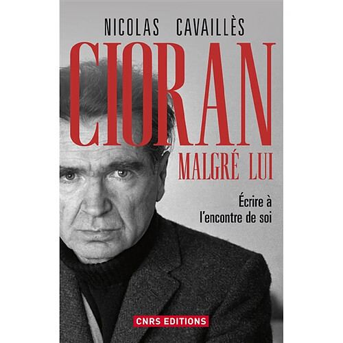 Cioran malgré lui : écrire à l'encontre de soi · Occasion