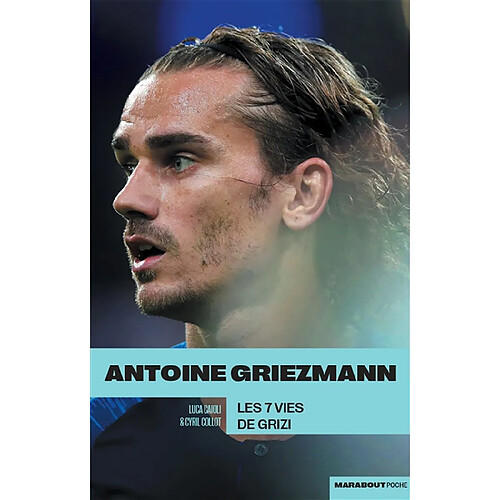 Antoine Griezmann : les 7 vies de Grizi · Occasion