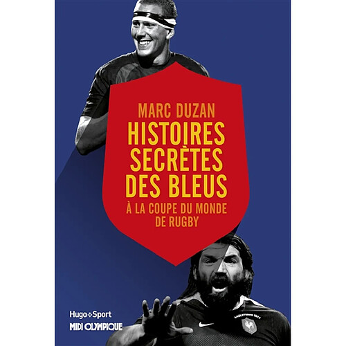 Histoires secrètes des Bleus : à la Coupe du monde de rugby