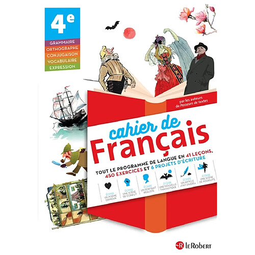 Cahier de français 4e : tout le programme de langue en 41 leçons, 450 exercices et 6 projets d'écriture