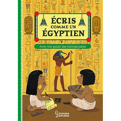 Ecris comme un Egyptien : avec ton guide des hiéroglyphes