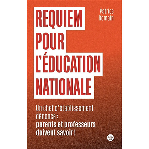 Requiem pour l'Education nationale : un chef d'établissement dénonce : parents et professeurs doivent savoir ! · Occasion