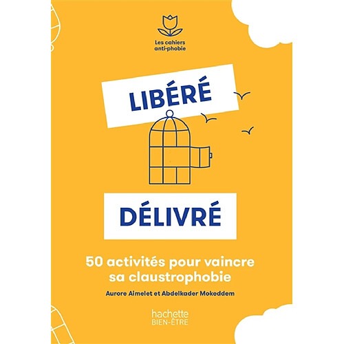 Libéré, délivré : 50 activités pour vaincre sa claustrophobie