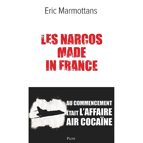 Les narcos made in France : au commencement était l'affaire Air cocaïne · Occasion