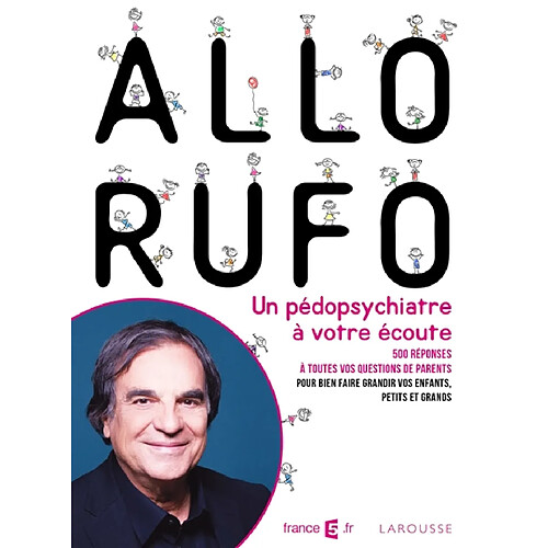 Allô Rufo : Marcel Rufo, un pédopsychiatre à votre écoute ! : 500 réponses à toutes vos questions de parents pour bien faire grandir vos enfants, petits et grands · Occasion