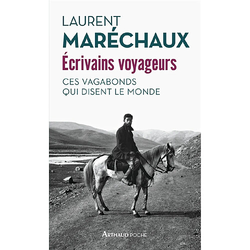 Ecrivains voyageurs : ces vagabonds qui disent le monde · Occasion