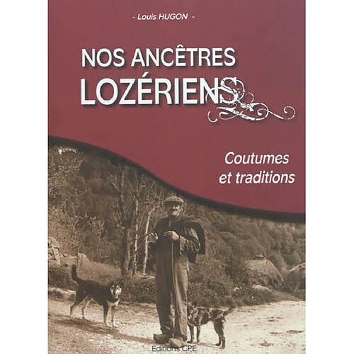 Nos ancêtres lozériens : coutumes et traditions