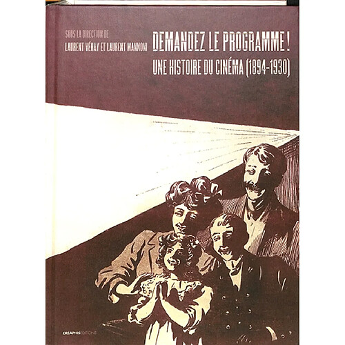 Demandez le programme ! : une histoire du cinéma (1894-1930) par les programmes des lieux de projection