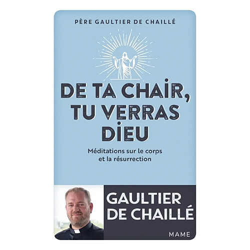 De ta chair, tu verras Dieu : méditations sur le corps et la résurrection · Occasion