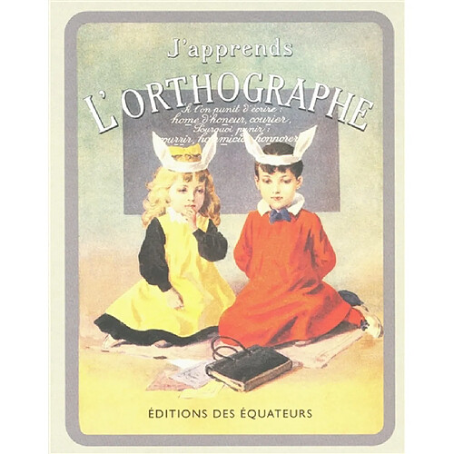 J'apprends l'orthographe : l'orthographe de l'avenir · Occasion