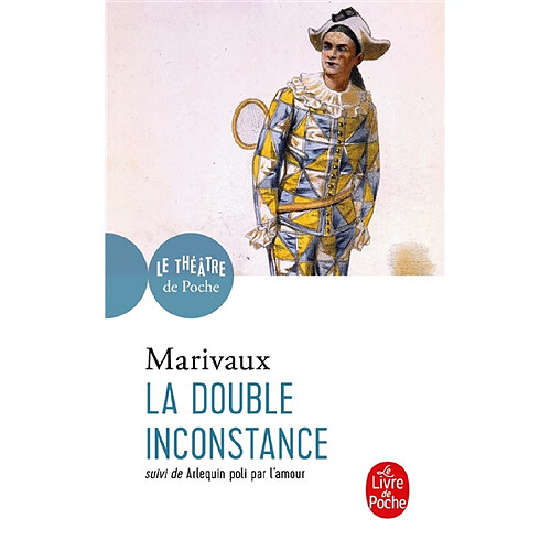 La double inconstance. Arlequin poli par l'amour : comédies · Occasion