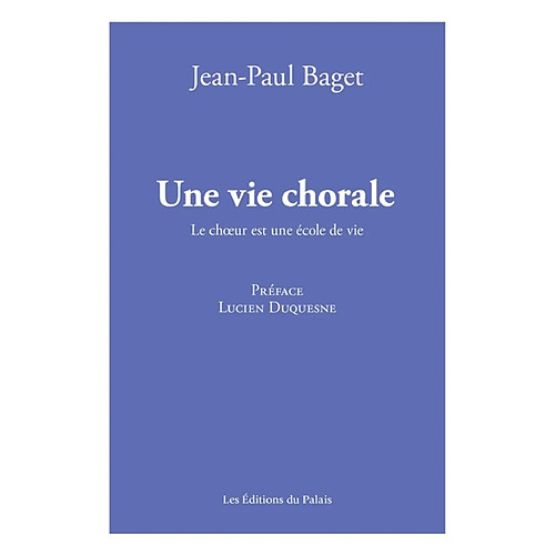 Une vie chorale : le choeur est une école de vie · Occasion