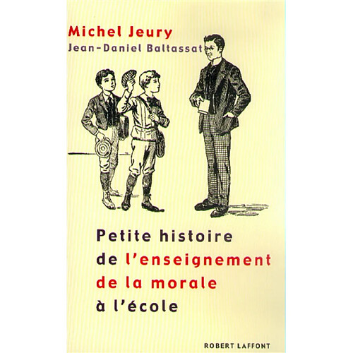 Petite histoire de l'enseignement de la morale à l'école · Occasion