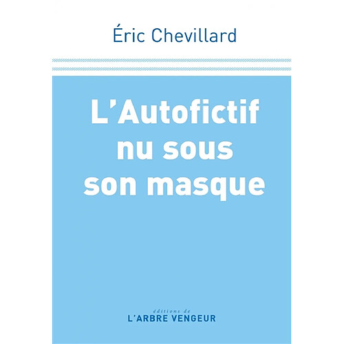 L'autofictif. Vol. 14. L'autofictif nu sous son masque : journal 2020-2021 · Occasion