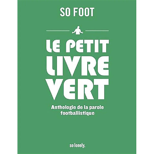 Le petit livre vert : anthologie de la parole footballistique · Occasion